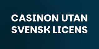 Casinon utan Svensk Licens En Fördjupning i Alternativ på Marknaden Casinon utan Svensk Licens En Fördjupning i Alternativ på Marknaden